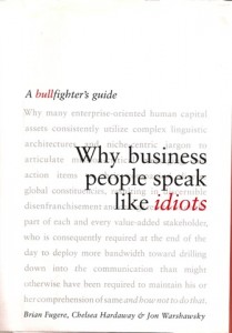 WHY BUSINESS PEOPLE SPEAK LIKE IDIOTS