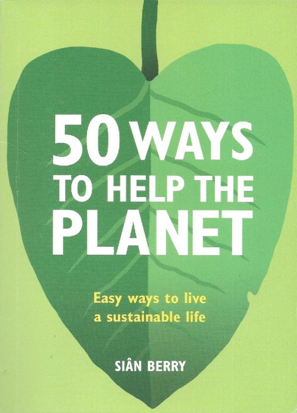 50 Ways To Help The Planet Sian Berry Greatest Hits Blog The Best